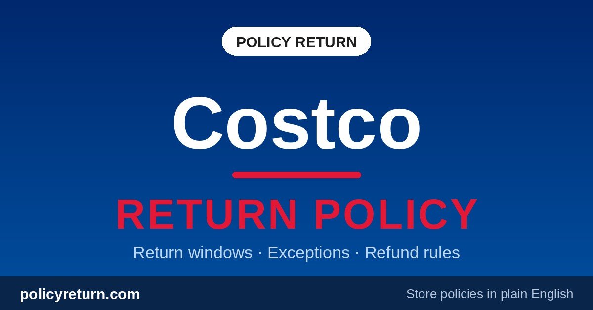 Costco Return Policy: No Deadline on Most Items, a Refund if You Are Not Satisfied